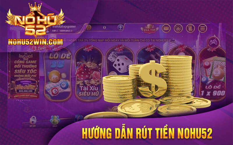 Hướng Dẫn Rút Tiền nohu52